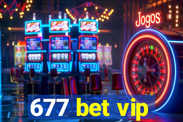 677 bet vip